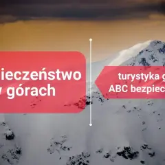 Bezpieczeństwo w górach to podstawa. Poznaj ABC turystyki górskiej, by cieszyć się piękną pogodą w górach bezpiecznie.